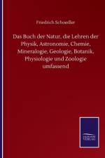 Buch der Natur, die Lehren der Physik, Astronomie, Chemie, Mineralogie, Geologie, Botanik, Physiologie und Zoologie umfassend af Friedrich Schoedler