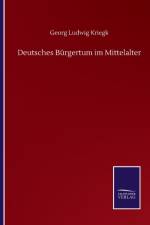 Deutsches Burgertum im Mittelalter af Georg Ludwig Kriegk