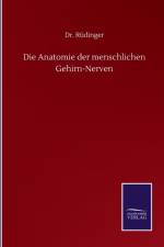 Die Anatomie der menschlichen Gehirn-Nerven af Dr Rudinger