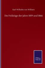 Feldzuge der Jahre 1859 und 1866 af Karl-Wilhelm von Willisen