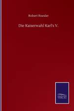 Die Kaiserwahl Karl's V. af Robert Roesler