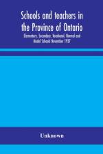 Schools and teachers in the Province of Ontario; Elementary, Secondary, Vocational, Normal and Model Schools November 1937 af UNKNOWN
