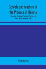 Schools and teachers in the Province of Ontario; Elementary, Secondary, Vocational, Normal and Model Schools November 1946 af UNKNOWN