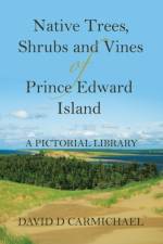 Native Trees, Shrubs and Vines of Prince Edward Island