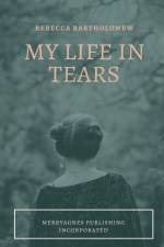 My Life in Tears af Rebecca Bartholomew