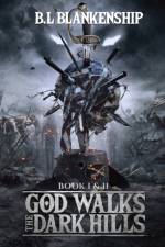 God Walks The Dark Hills af Blankenship B. L. Blankenship
