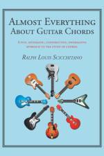Almost Everything About Guitar Chords af Ralph Louis Scicchitano