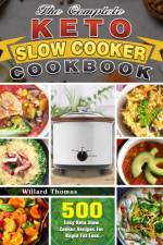 The Complete Keto Slow Cooker Cookbook af Willard Thomas