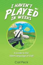 I Haven't Played in Weeks af Peck Carl Peck