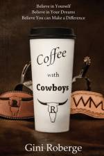 Coffee With Cowboys af Gini Roberge