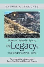 Born and Raised in Space; the Legacy of Two Copper Mining Towns af Samuel O Sanchez