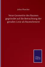 Neue Geometrie des Raumes gegrundet auf die Betrachtung der geraden Linie als Raumelement af Julius Pluecker