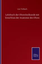 Lehrbuch der Ohrenheilkunde mit Einschluss der Anatomie des Ohres af Von Troeltsch