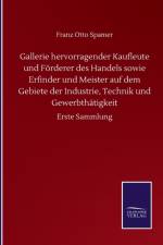 Gallerie hervorragender Kaufleute und Forderer des Handels sowie Erfinder und Meister auf dem Gebiete der Industrie, Technik und Gewerbthatigkeit af Spamer Franz Otto Spamer
