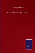 Koenig Ludwig I. von Bayern af Ludwig Schoenchen
