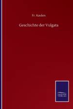 Geschichte der Vulgata af Fr Kaulen