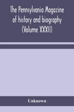 Pennsylvania magazine of history and biography (Volume XXXII) af Unknown
