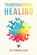 Transformational Healing af Alejandria Kate