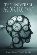 THE UNIVERSAL SORROW af Damon Antonio Raine
