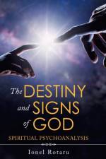 The Destiny and Signs of God af Ionel Rotaru