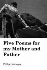 Five Poems for my Mother and Father af Philip Holsinger