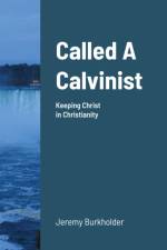 Called A Calvinist af Jeremy Burkholder