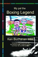 My Pal The Boxing Legend Ken Buchanan af Jock McInnes