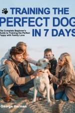 Training the Perfect Dog in 7 Days af Herman George Herman