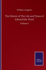 History of The Life and Times of Edward the Third