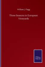 Three Seasons in European Vineyards af William J Flagg
