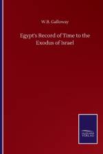 Egypt's Record of Time to the Exodus of Israel af W B Galloway