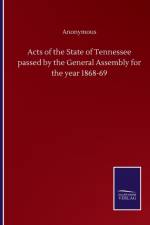 Acts of the State of Tennessee passed by the General Assembly for the year 1868-69 af Anonymous