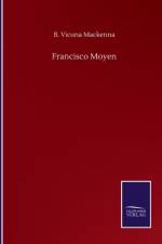 Francisco Moyen af B Vicuña MacKenna
