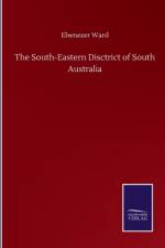 The South-Eastern Disctrict of South Australia af Ebenezer Ward
