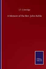 Memoir of the Rev. John Keble af J T Coleridge