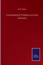 Geometrical Treatise on Conic Sections af W H Drew