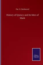 History of Quincy and its Men of Mark af Pat H Redmond