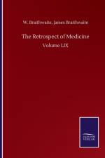Retrospect of Medicine af W Braithwaite James Braithwaite