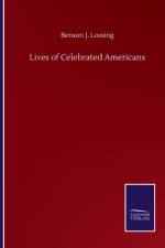Lives of Celebrated Americans af Benson J Lossing