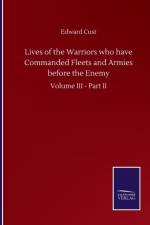 Lives of the Warriors who have Commanded Fleets and Armies before the Enemy af Edward Cust