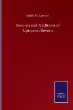 Records and Traditions of Upton-on-Severn af Emily M Lawson