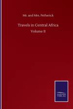 Travels in Central Africa af MR Mrs And Petherick