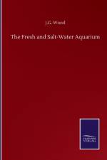 Fresh and Salt-Water Aquarium af J G Wood