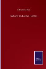 Sybaris and other Homes af Edward E Hale