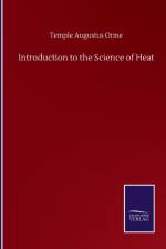 Introduction to the Science of Heat af Temple Augustus Orme