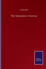 Naturalist in Norway af J Bowden