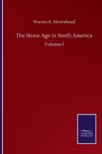 Stone Age in North America af Warren K Moorehead