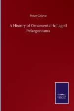History of Ornamental-foliaged Pelargoniums af Peter Grieve