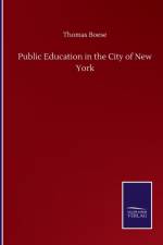 Public Education in the City of New York af Thomas Boese