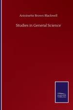 Studies in General Science af Antoinette Brown Blackwell